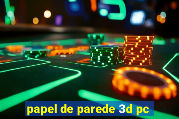 papel de parede 3d pc